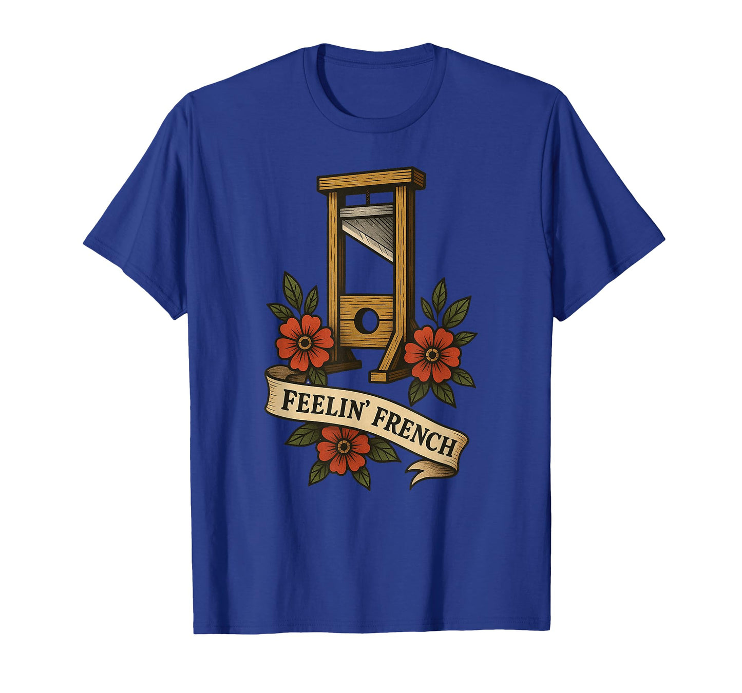 Feelin French Guillotine Vintage French Revolution Humor T-Shirt