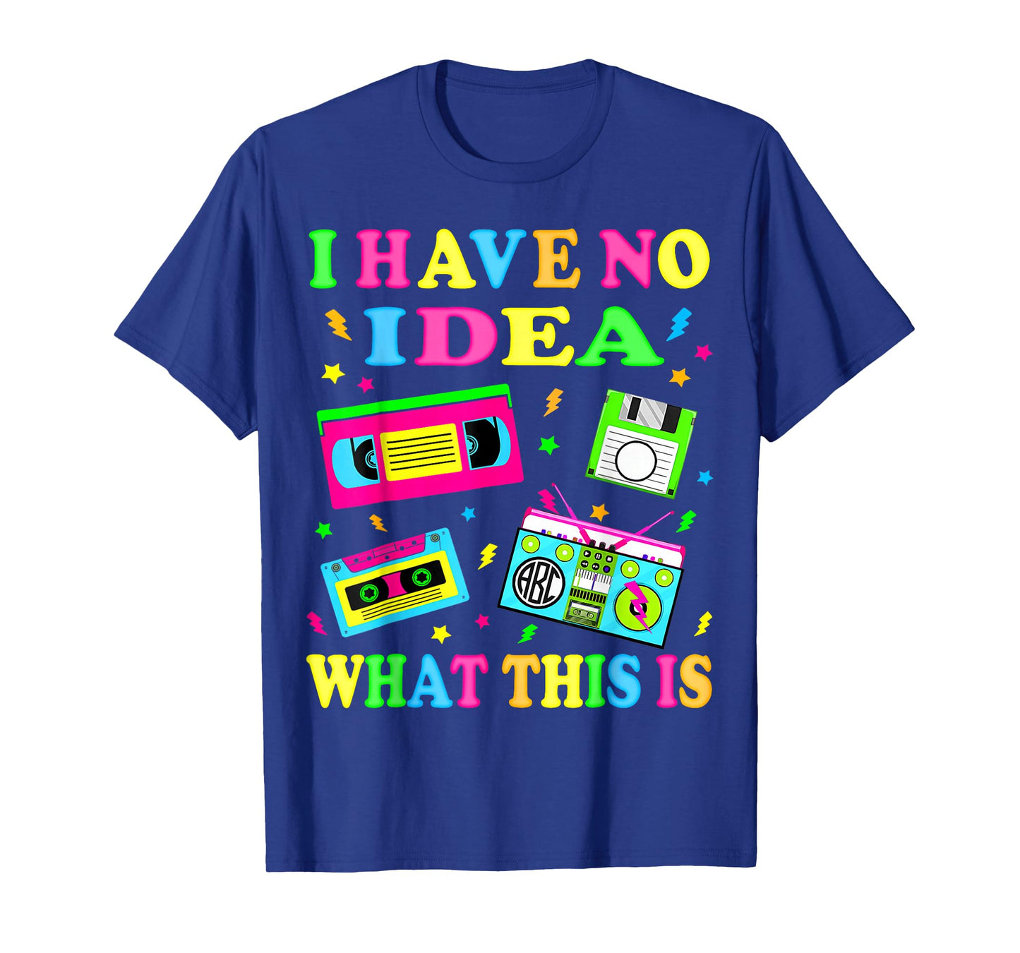I Have No Idea What This is 80s 90s Outfit Men Women Kids T-Shirt