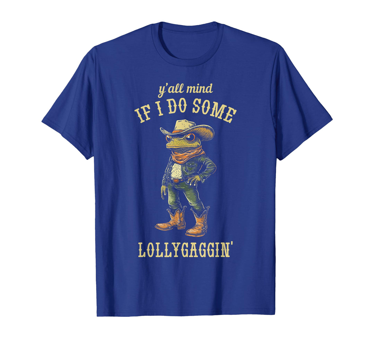 Cowboy Frog Y'all Mind If I Do Some Lollygaggin' Funny T-Shirt