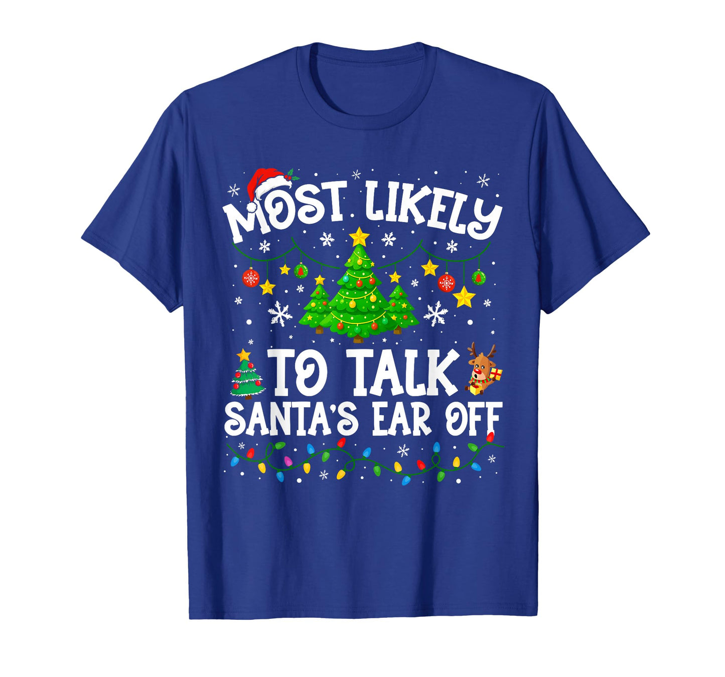 Most Likely to Talk Santa's Ear Off Christmas Family Xmas T-Shirt