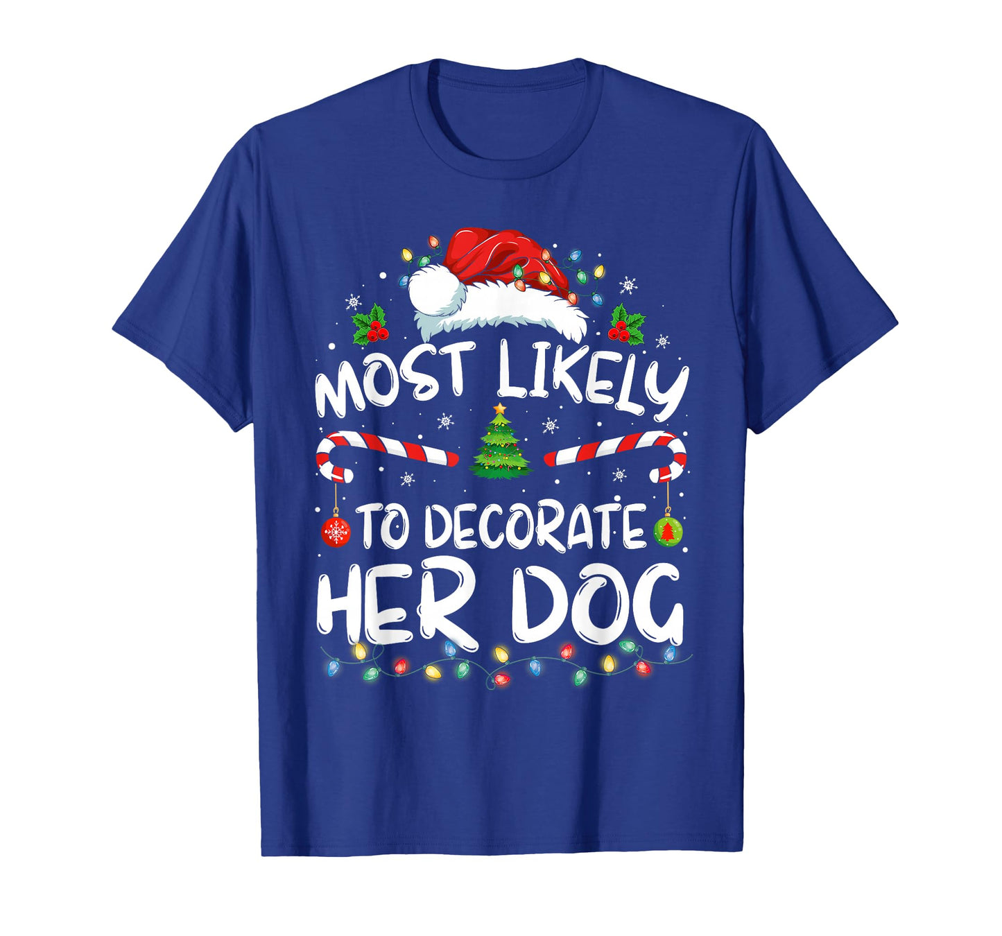 Most Likely To Decorate Her Dog Family Christmas Pajamas T-Shirt