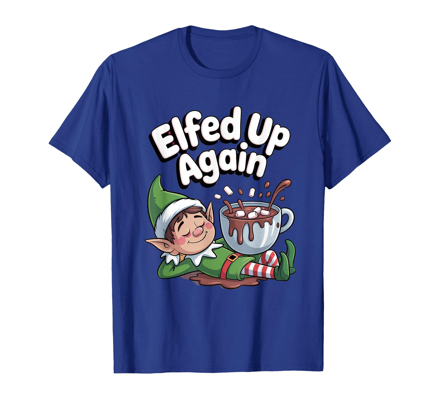 Elfed Up Again Funny Elf Hot Chocolate T-Shirt