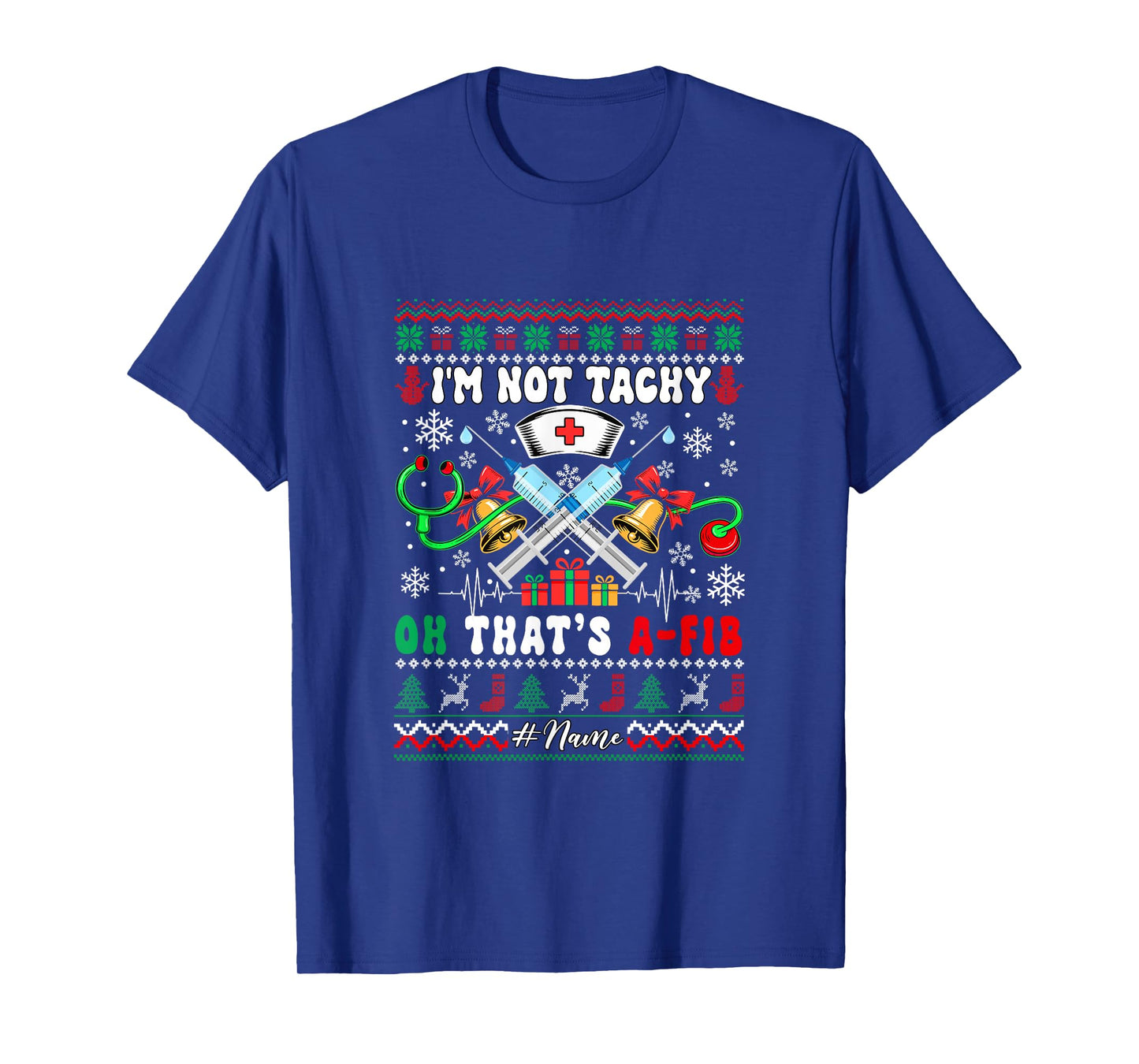 I'm Not Tachy That's A-FIB Xmas Sweater Nurse Doctor Tools T-Shirt