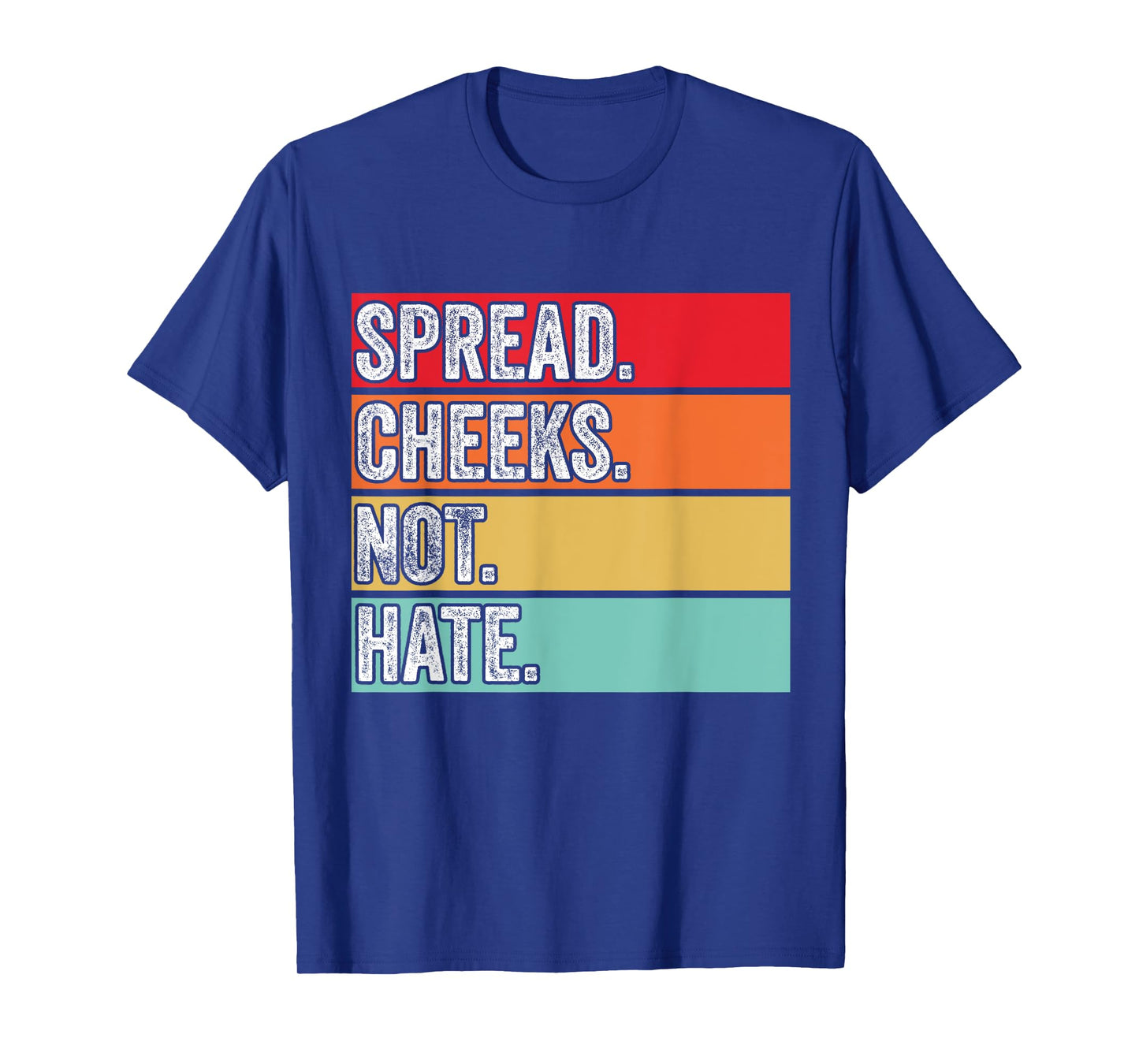 Spread Cheeks Not Hate Funny Gym Fitness & Workout Vintage T-Shirt
