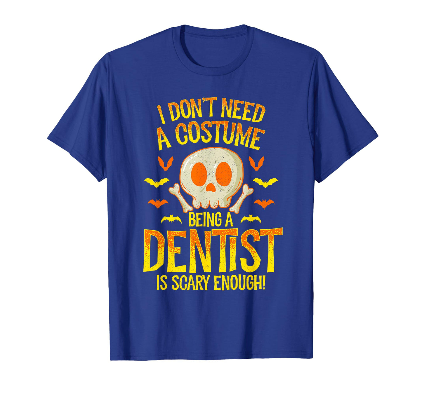 Dentist Halloween Shirt I Don't Need a Costume T-Shirt