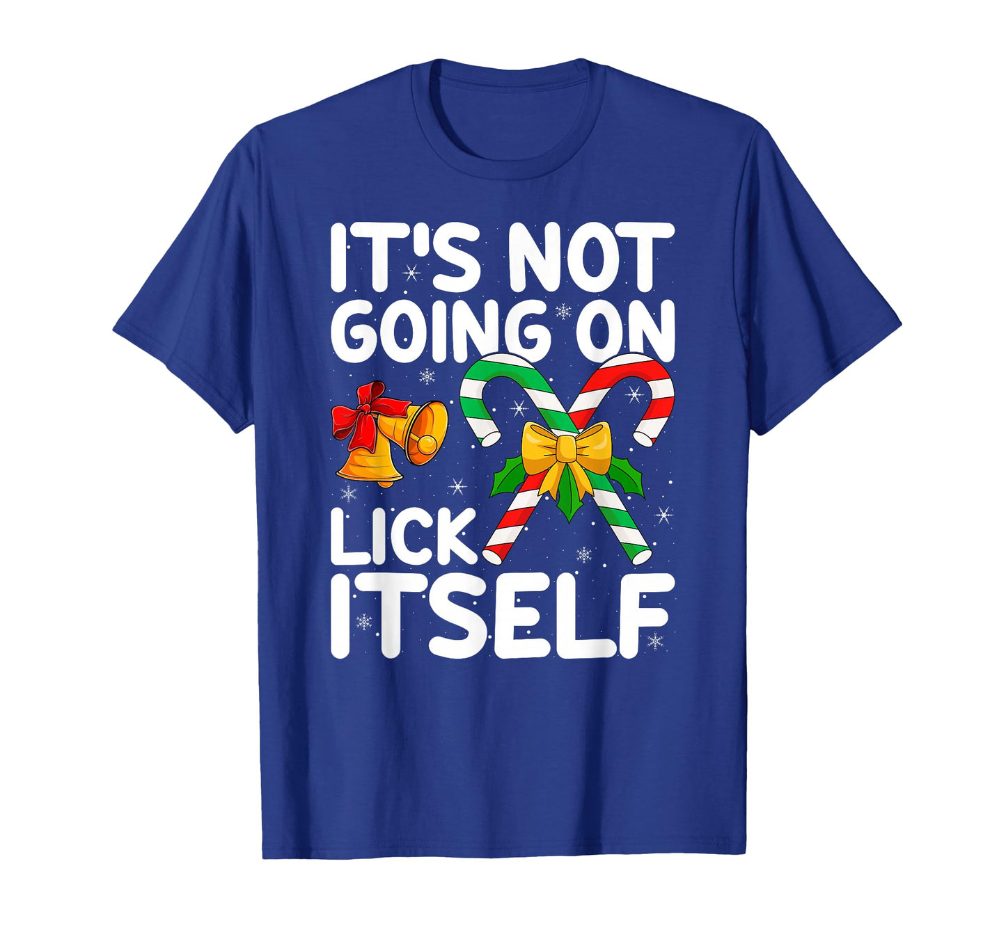 Christmas Candy Cane It's Not Going to Lick Itself T-Shirt