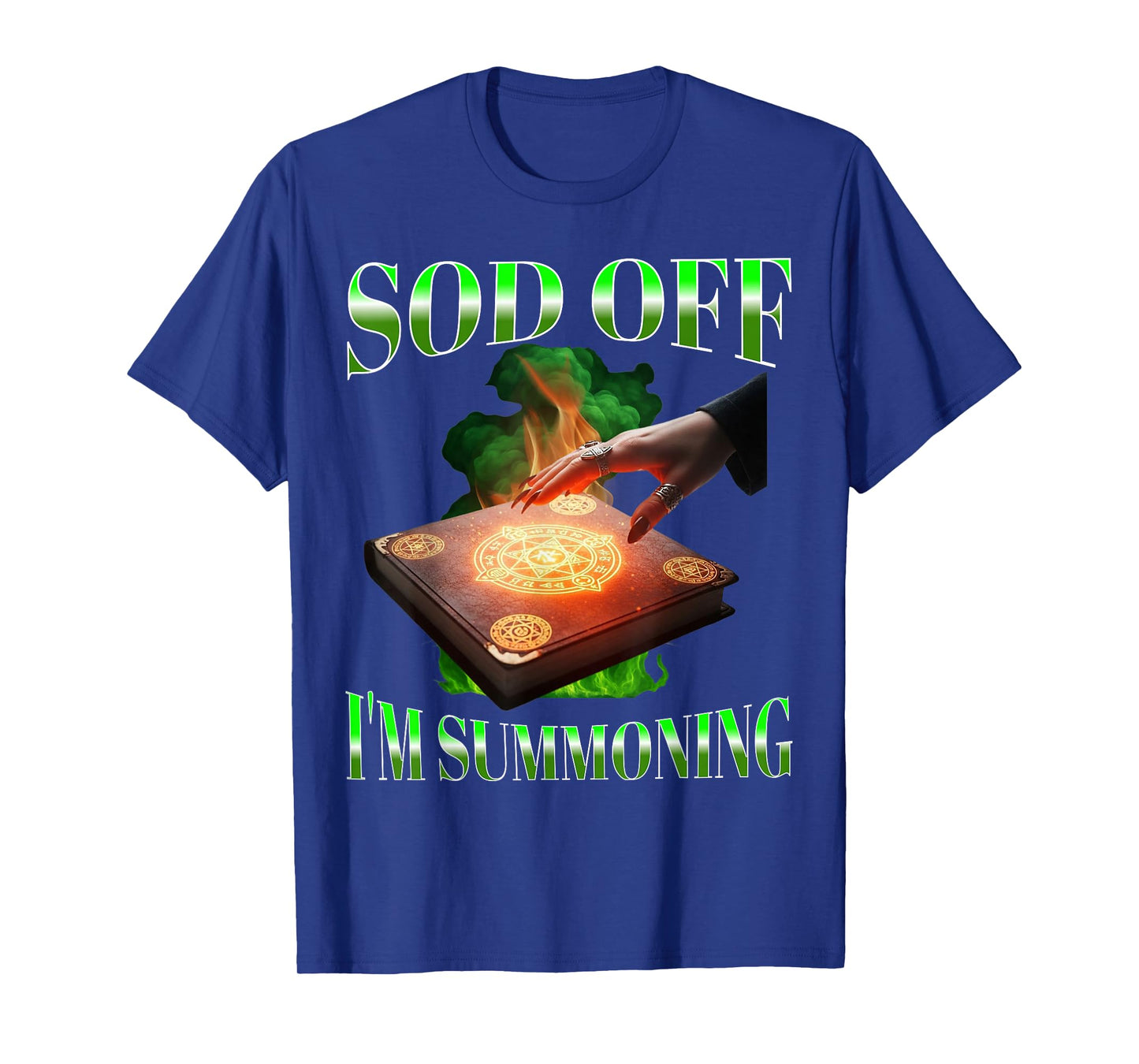 Sod Off I'm Summoning Bootleg Rude Witch Occult Humour T-Shirt