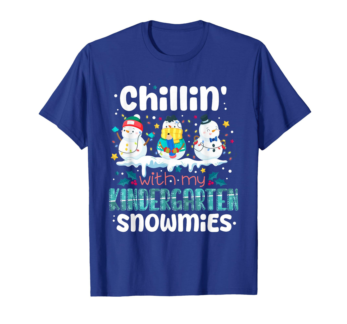 Chillin with My Kindergarten Snowmies Teacher Xmas Snowman T-Shirt