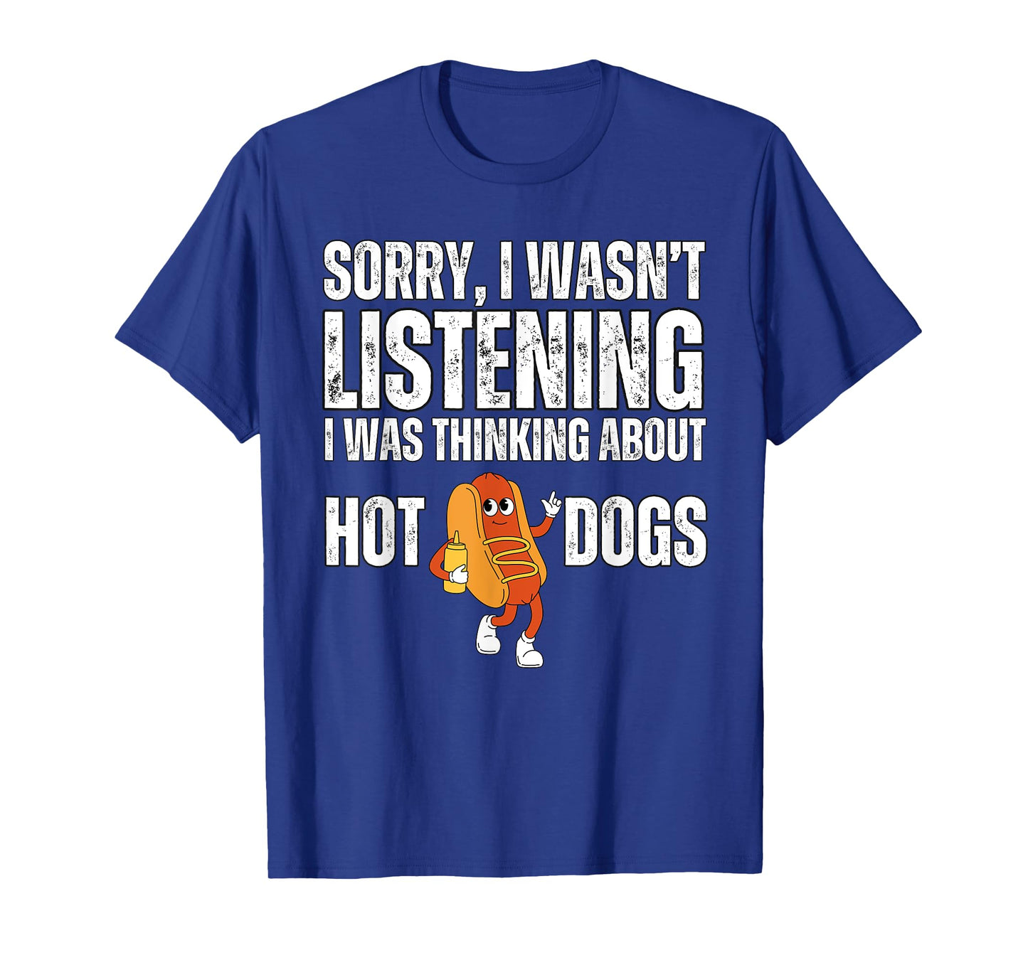 Sorry I Wasn't Listening Hot Dogs Funny Foodie Hot Dogs T-Shirt