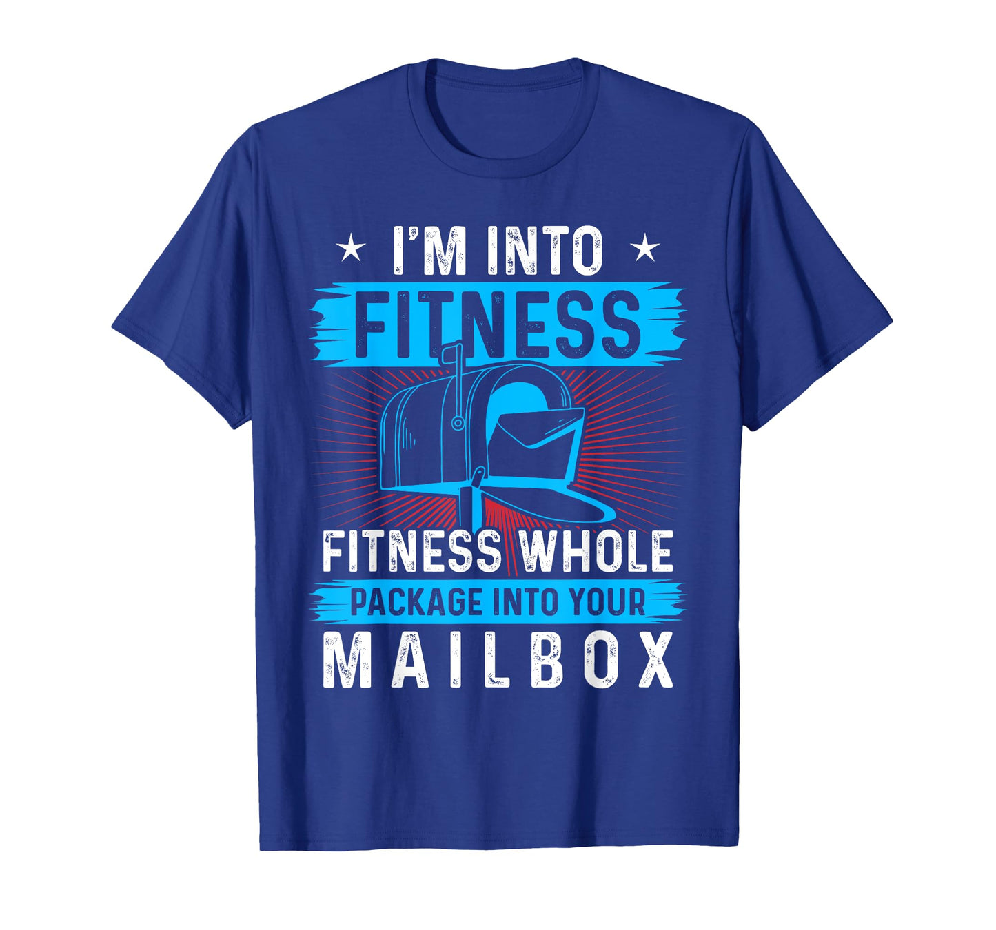 I'm Into Fitness Fitness Whole Package Into Your Mailbox T-Shirt