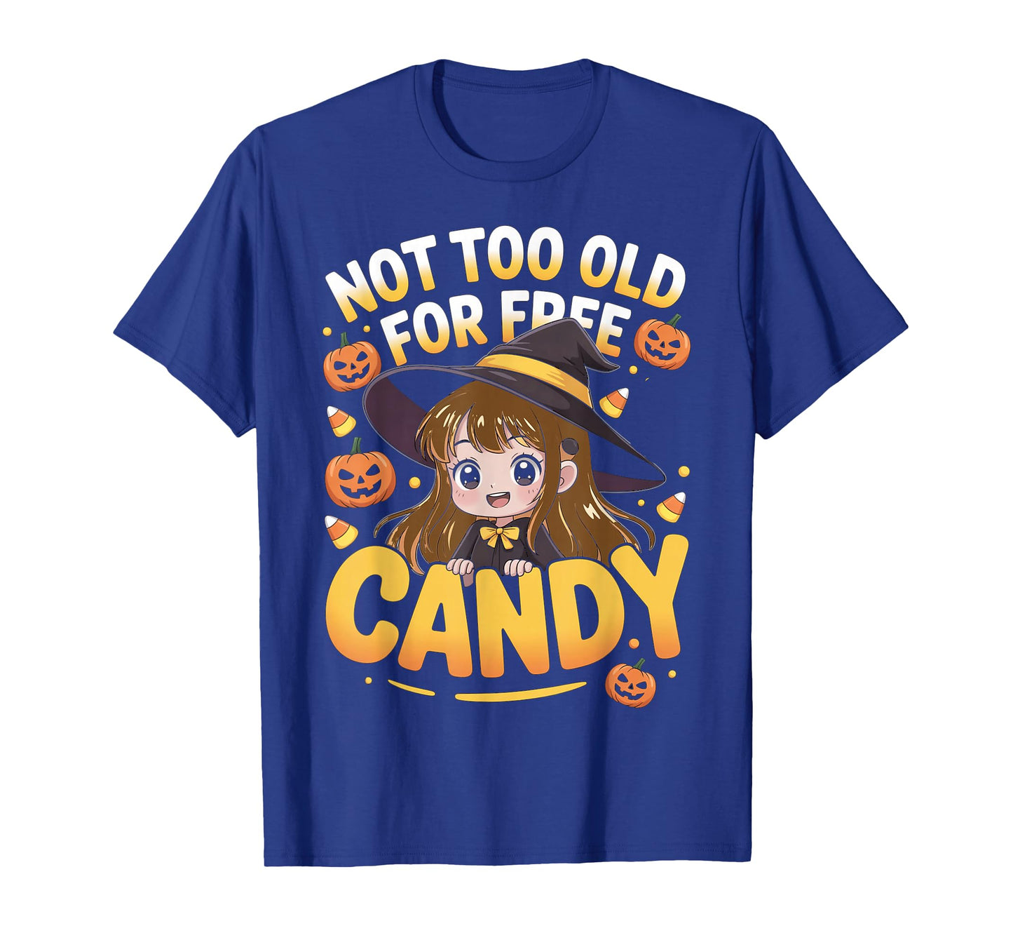 Halloween Anime Witch Cute Not Too Old for Free Candy Girls T-Shirt