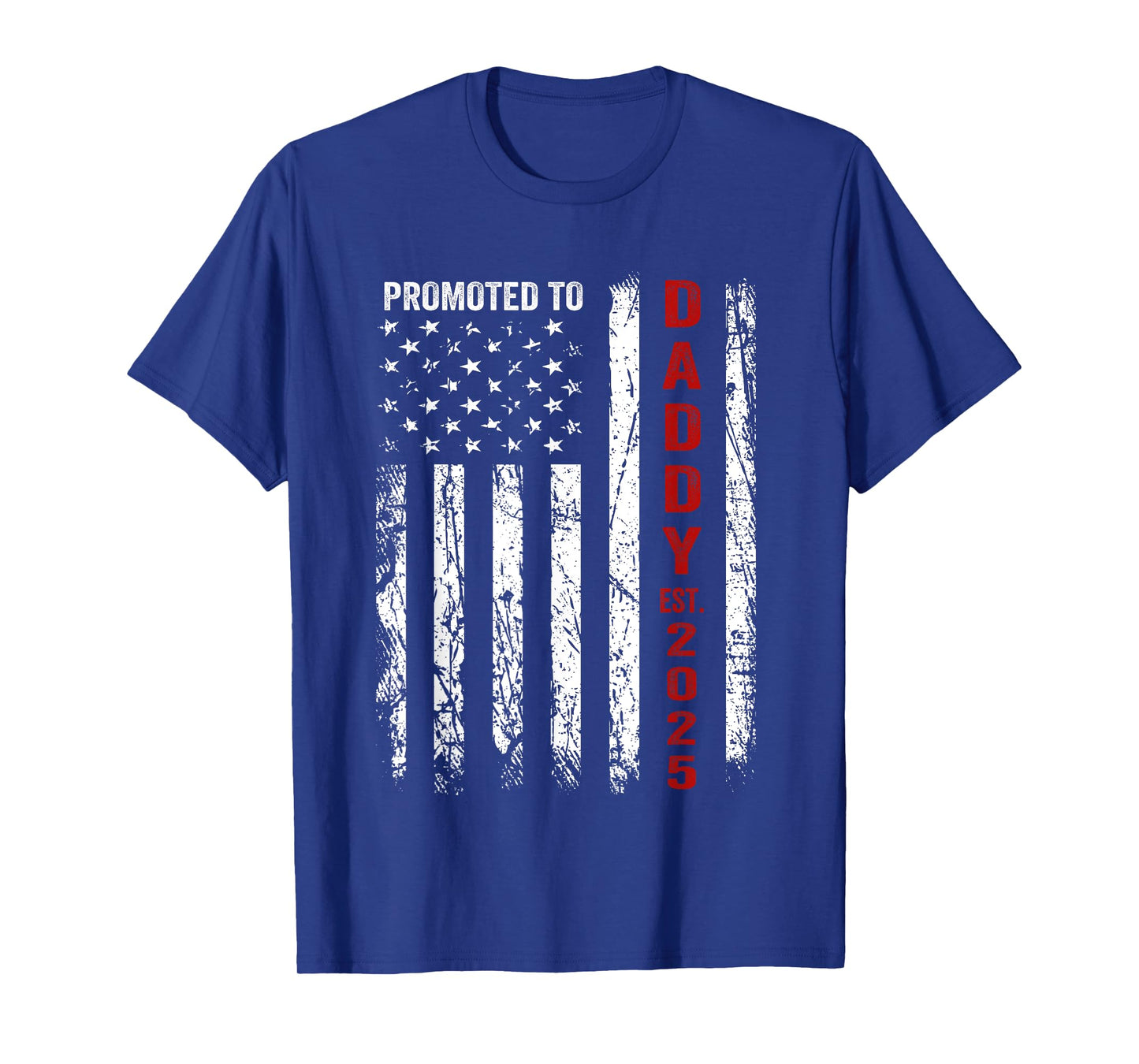 Patriotic Dad Promoted To Daddy Est 2025 New Dad 2025 Women Men T-Shirt