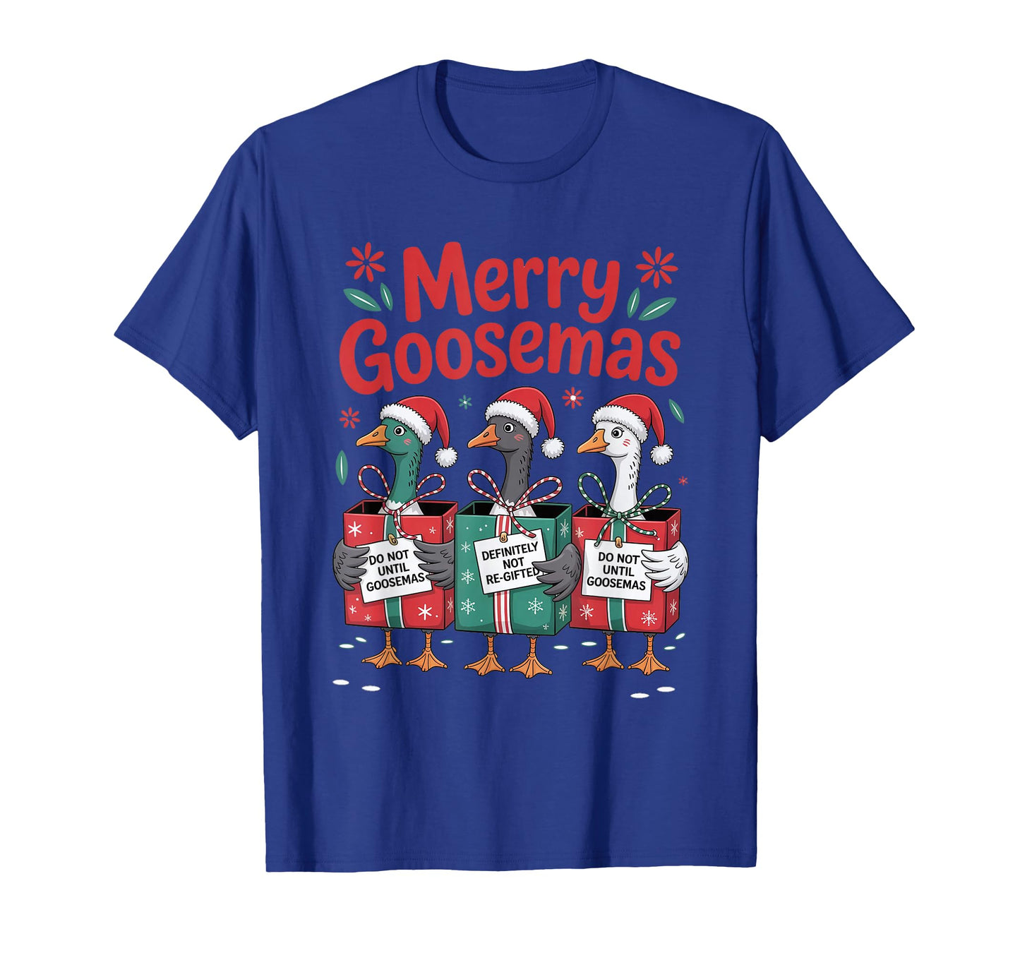 Merry Goosemas Christmas Xmas Holiday Present Women Men Kids T-Shirt