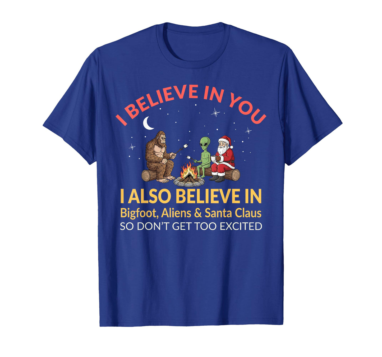 I Believe in You Funny Bigfoot Aliens Santa Claus Campfire T-Shirt