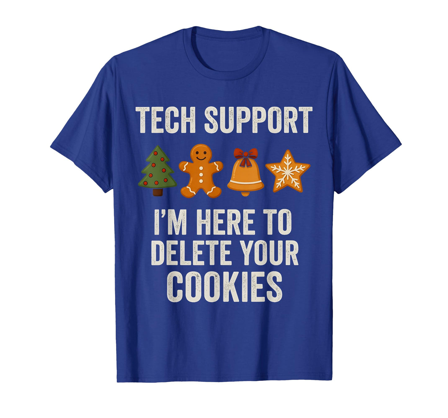 Christmas Tech Support Here to Delete Cookies Xmas Men Women T-Shirt