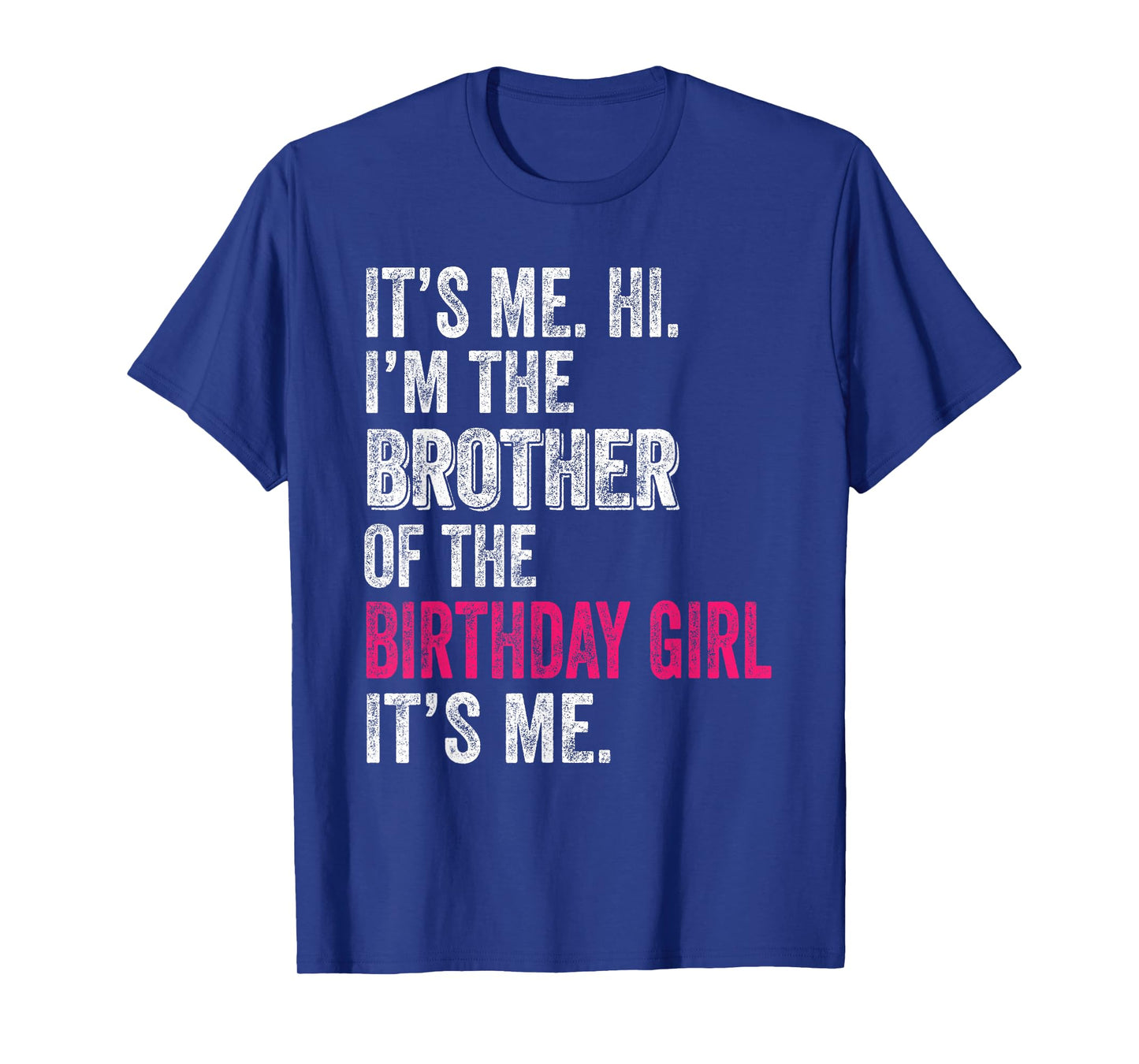 It's Me Hi I'm The Brother Of The Birthday Girl: Pink Its Me T-Shirt