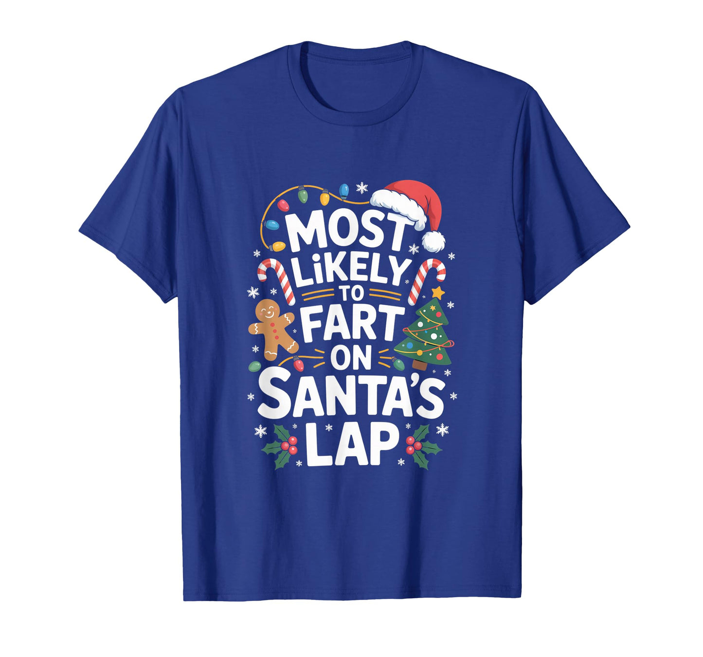 Most Likely to Fart On Santa's Lap Hilarious Christmas Humor T-Shirt