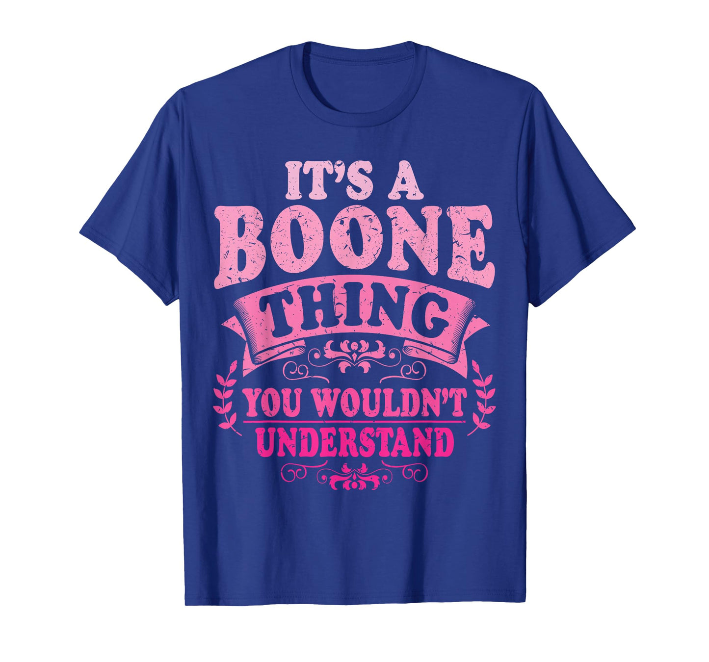 It's A Boone Thing You Wouldn't Understand Boone T-Shirt