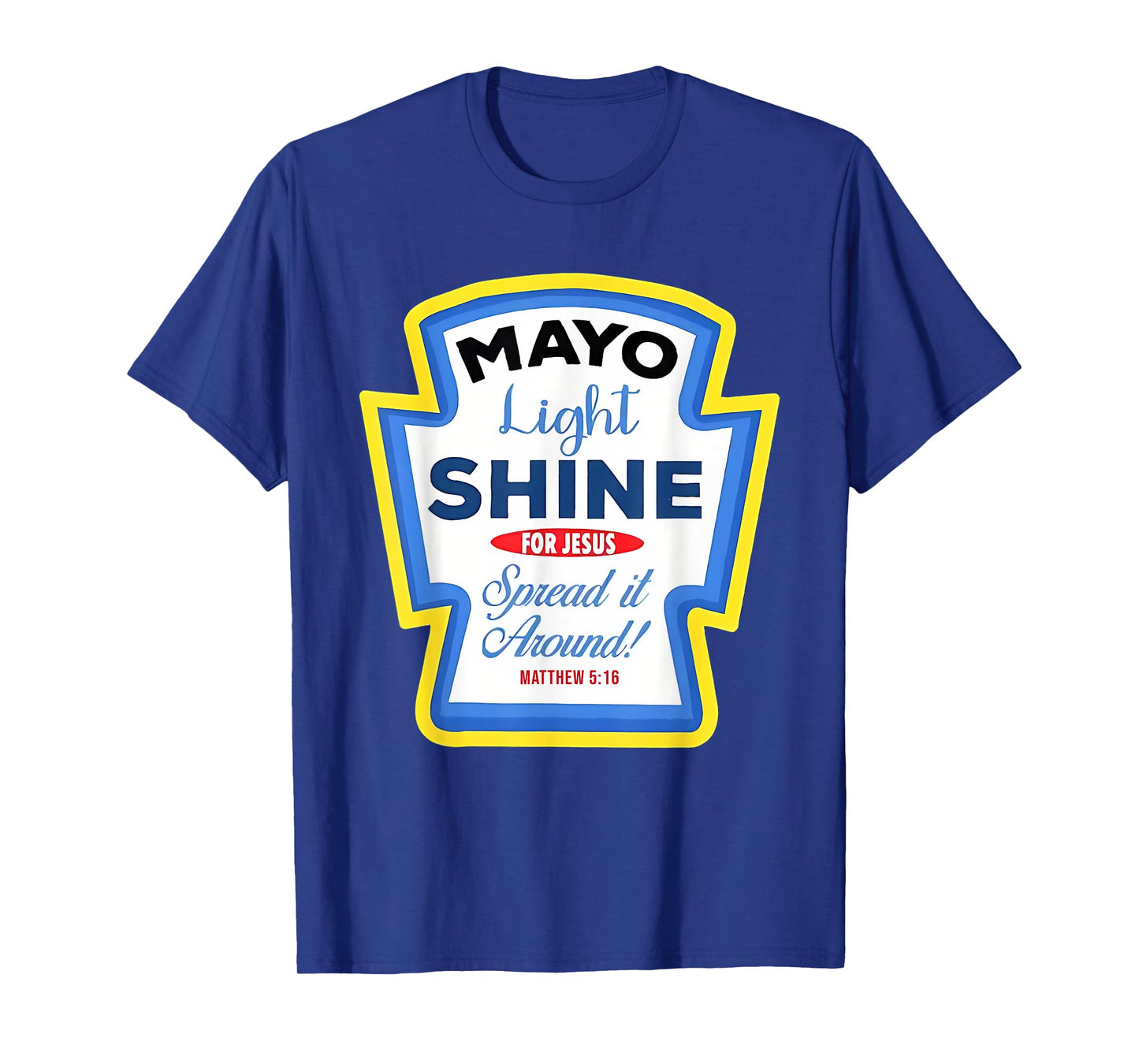 Mayo Light Shine Mayonnaise Group Condiment Christian Family T-Shirt