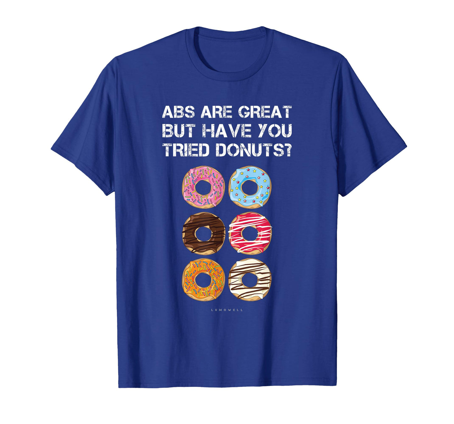 Funny Six Pack Abs Are Great But Have You Tried Donuts Shirt T-Shirt