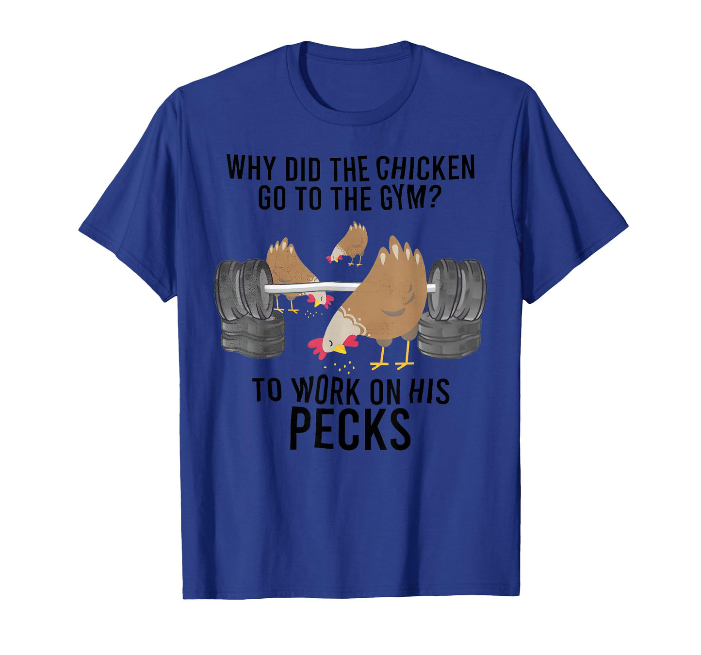 Why Did The Chicken Go To The Gym T-Shirt