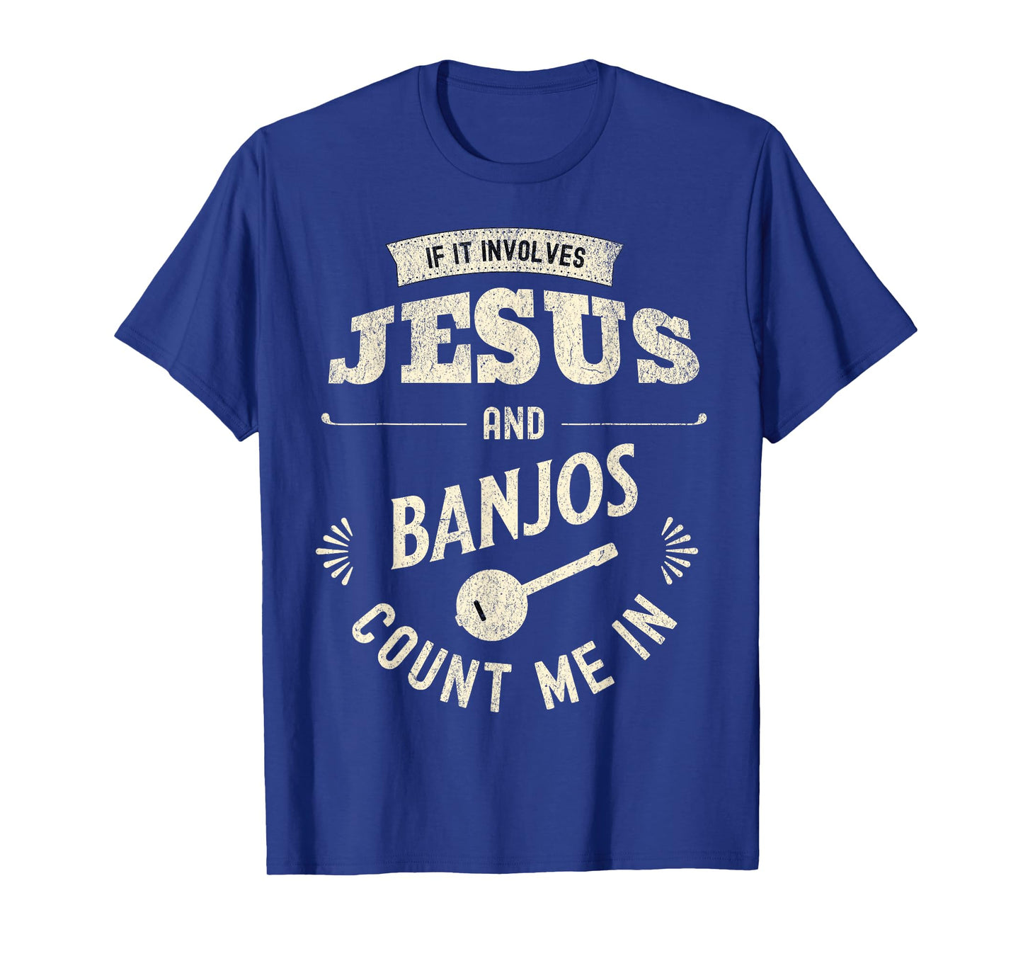 If It Involves Jesus And Banjos Count Me In T-Shirt