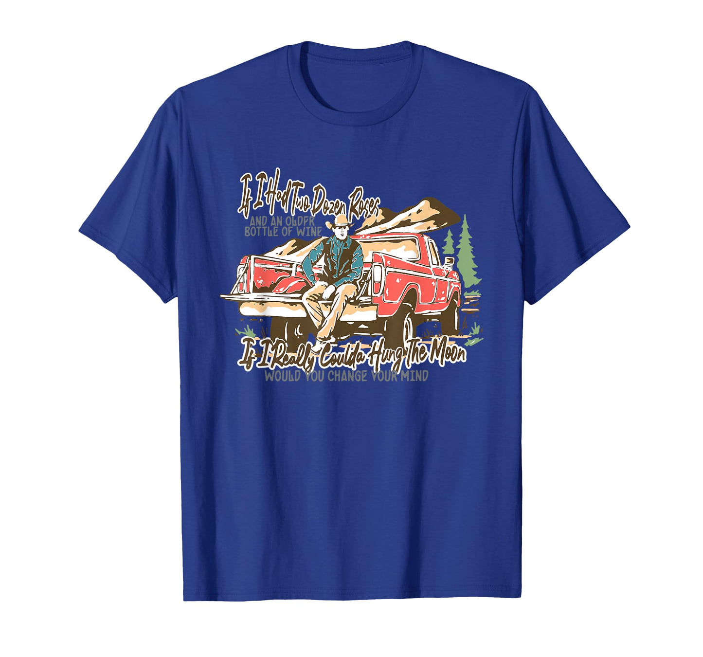If I Had Two Dozen Roses, Western Cowboy Cowgirl T-Shirt