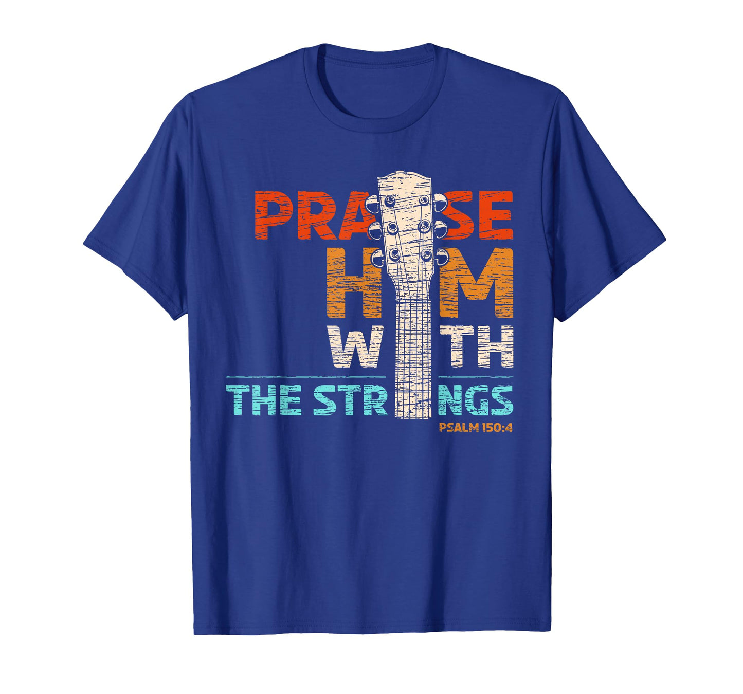 Praise Him With Strings - Psalm 150 Christian Guitar Player T-Shirt