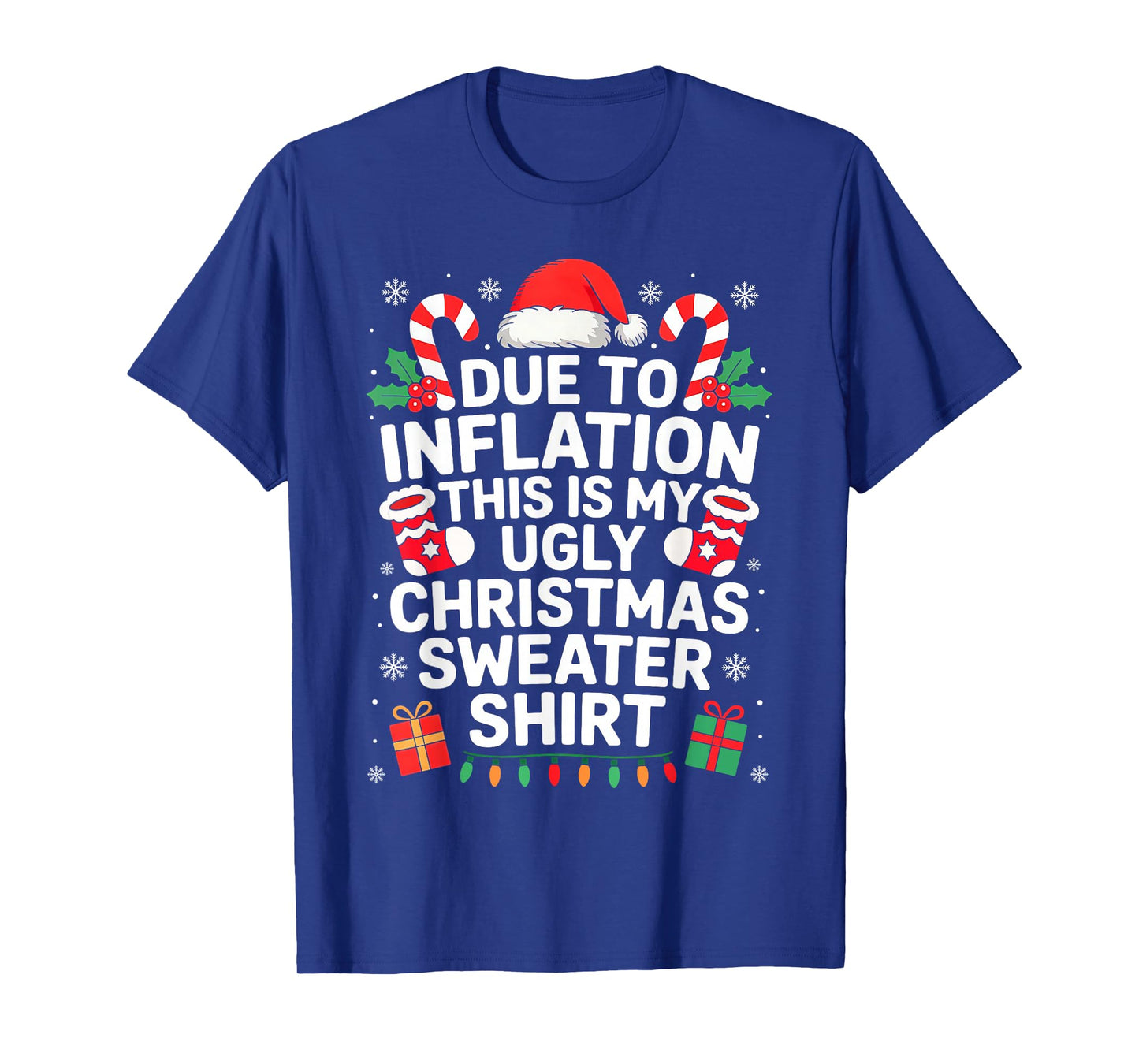 Due to Inflation This is My Ugly Sweater for Christmas T-Shirt