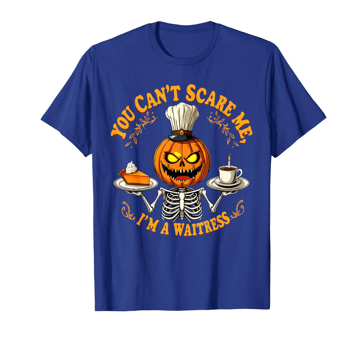 Funny Halloween Skeleton You Can't Scare Me I'm A Waitress T-Shirt