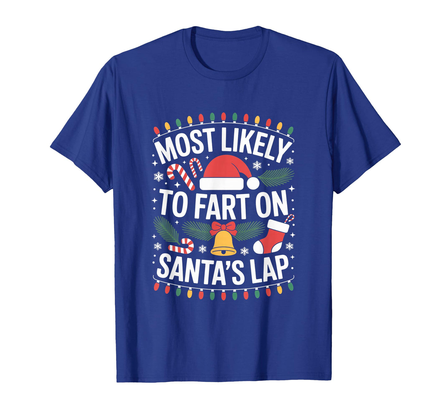Most Likely to Fart On Santa's Lap Silly Christmas Party T-Shirt