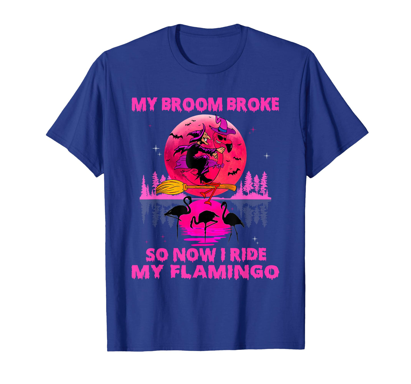 My Broom Broke So Now I Ride My Flamingo Halloween T-Shirt