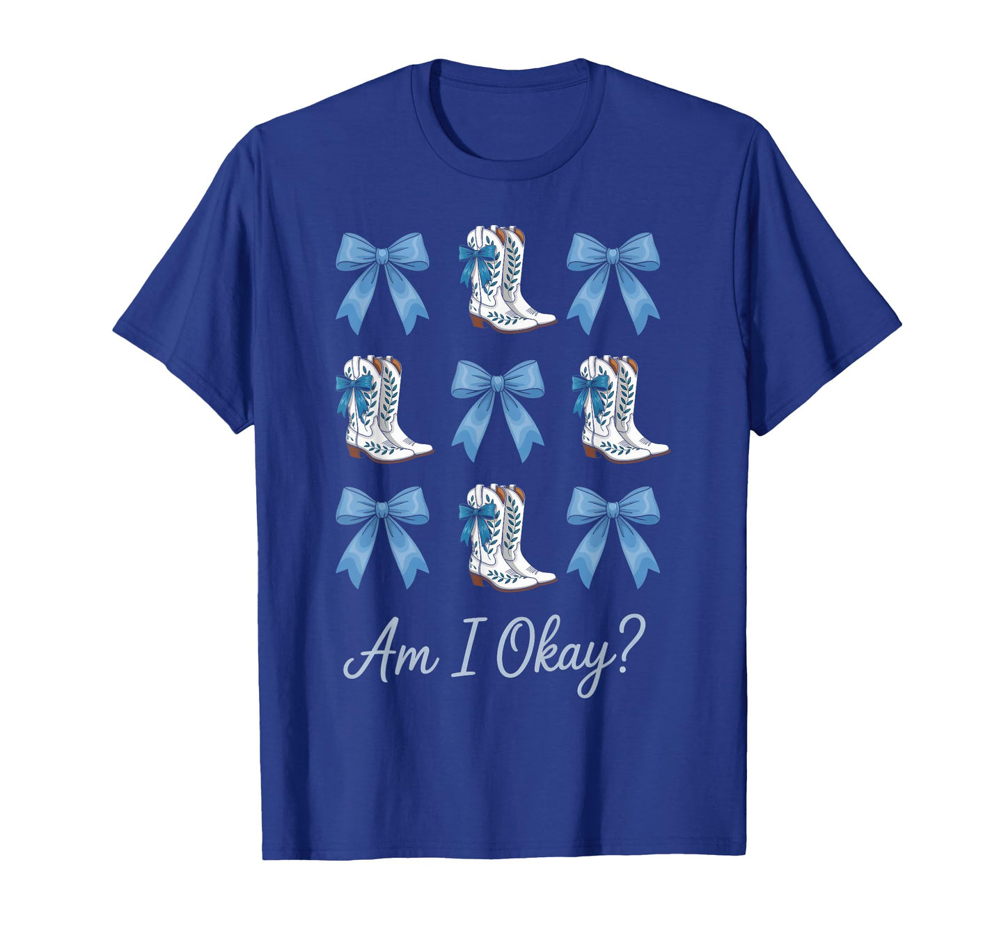 Am I Okay Boot Western Cowgirl Coquette Bow Women Girl T-Shirt
