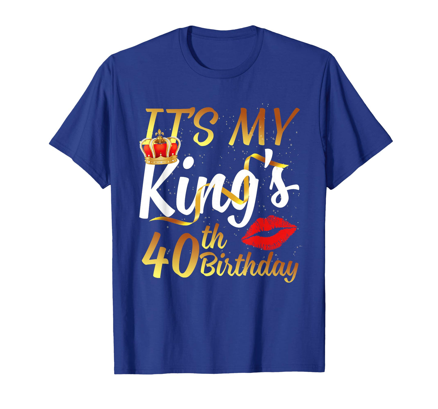It's My King's 40th Birthday Gold Crown For 40 Years Old Man T-Shirt
