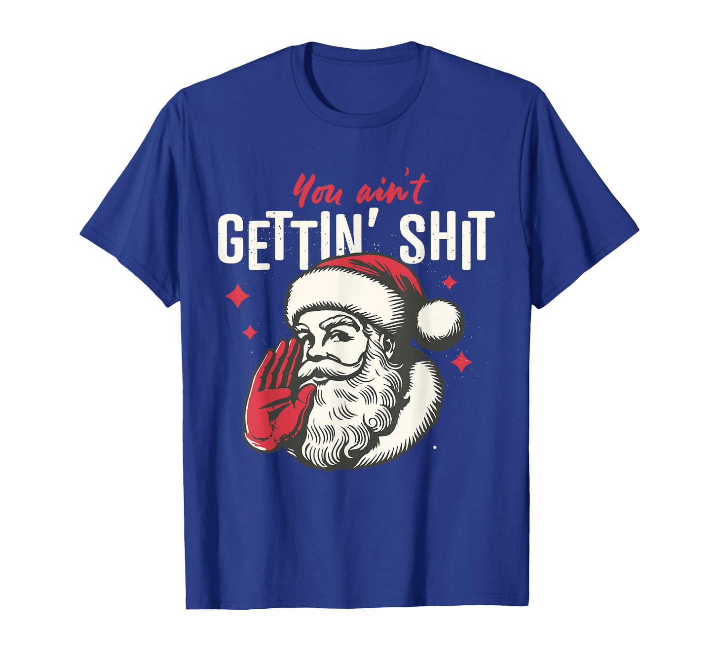 Retro You Ain't Gettin' Shit Vintage Santa Clause Christmas T-Shirt