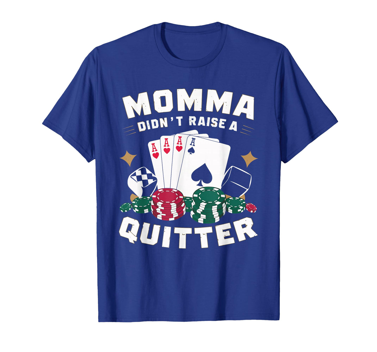 Momma Didn't Raise A Quitter T-Shirt