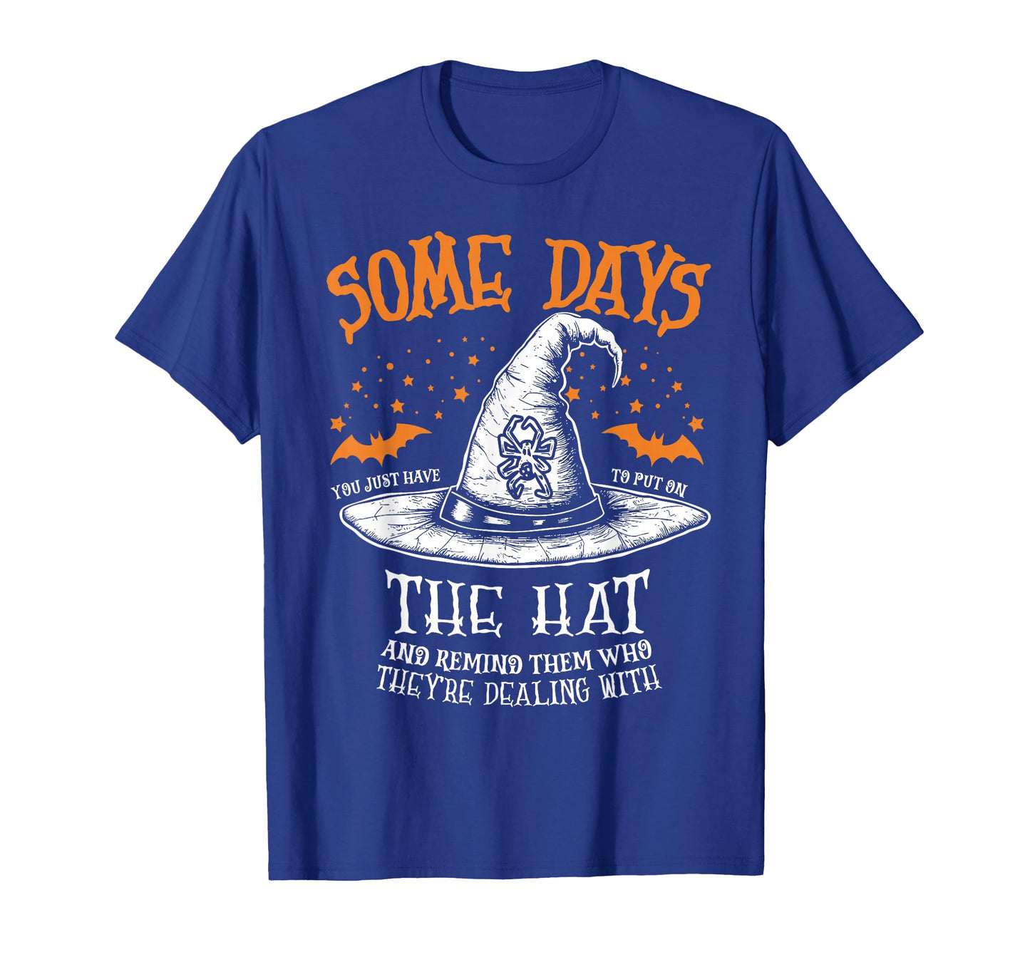 Some Days You Just Have to Put On The Hat Witch Halloween T-Shirt
