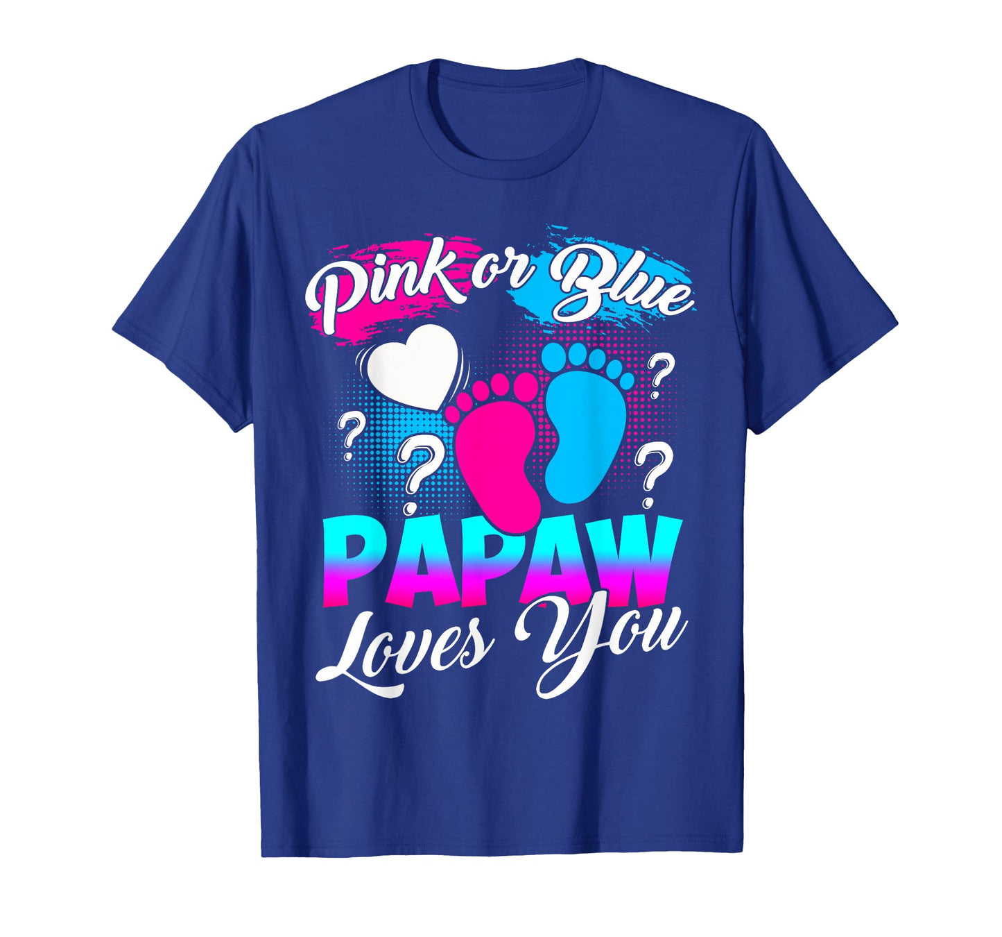 Gender Reveal Pink Or Blue Papaw Loves You T-Shirt
