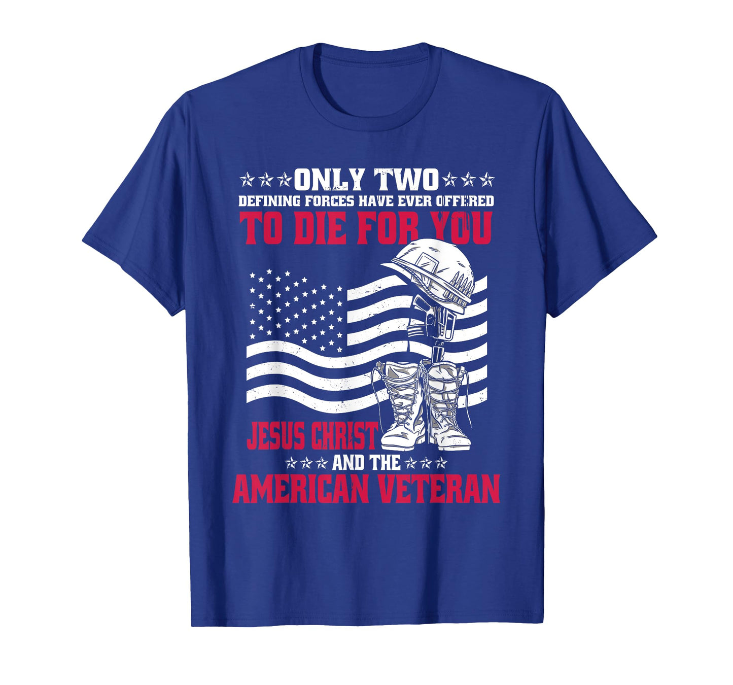 Only Two Forces American Veteran Jesus Christ T-Shirt