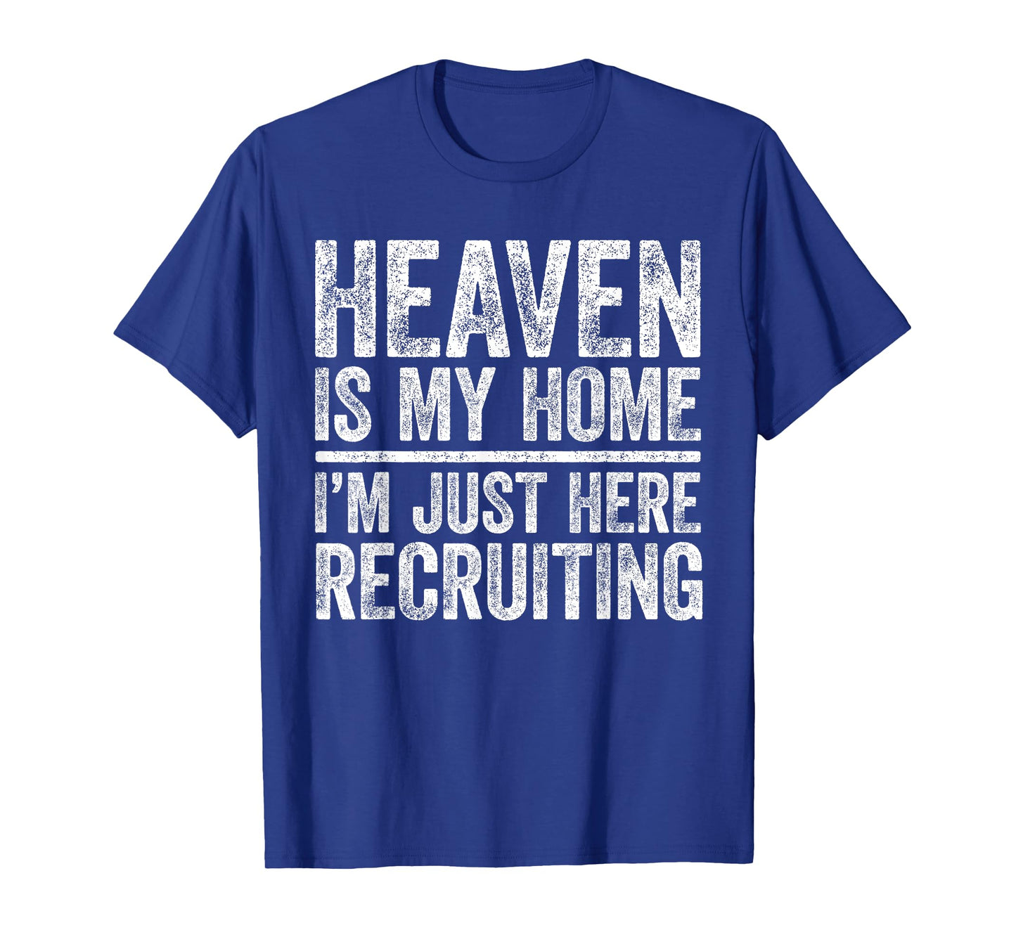 Heaven Is My Home I'm Just Here Recruiting T-Shirt Religious T-Shirt