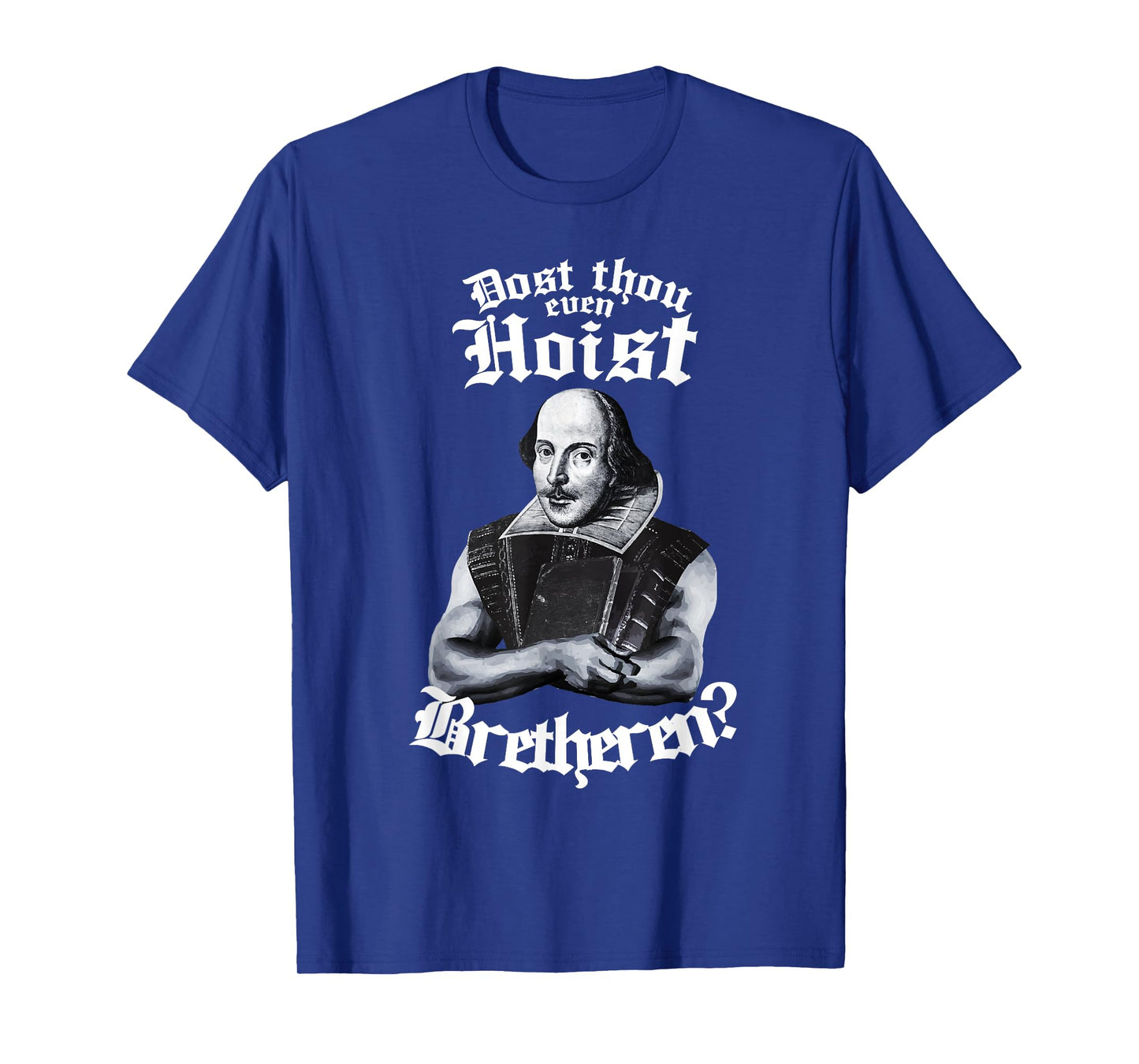 Doth Thou Even Hoist Shakespeare Weightlifting Gym Workout T-Shirt