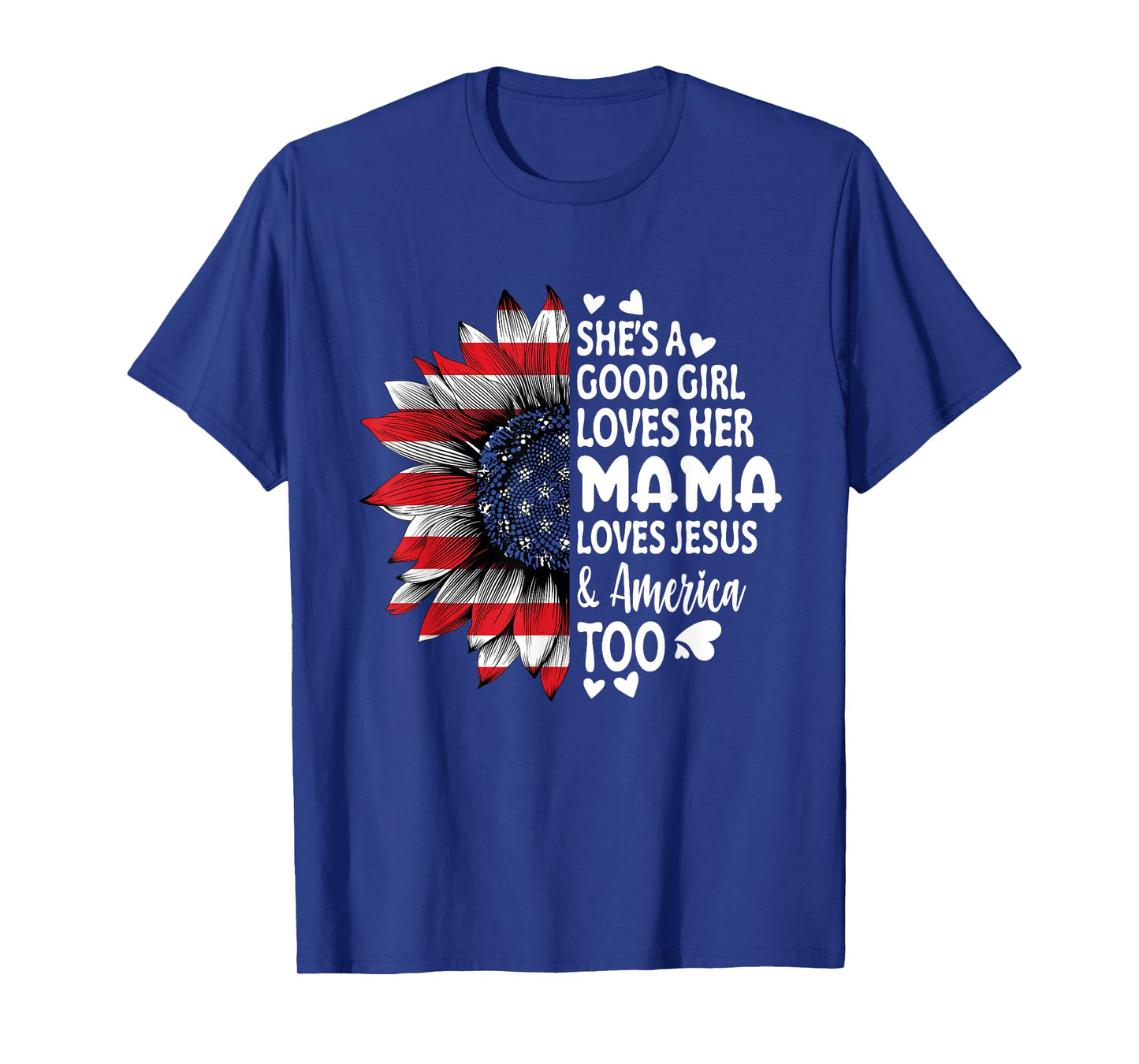 She's A Good Girl Loves Her Mama Jesus America Too Sunflower T-Shirt