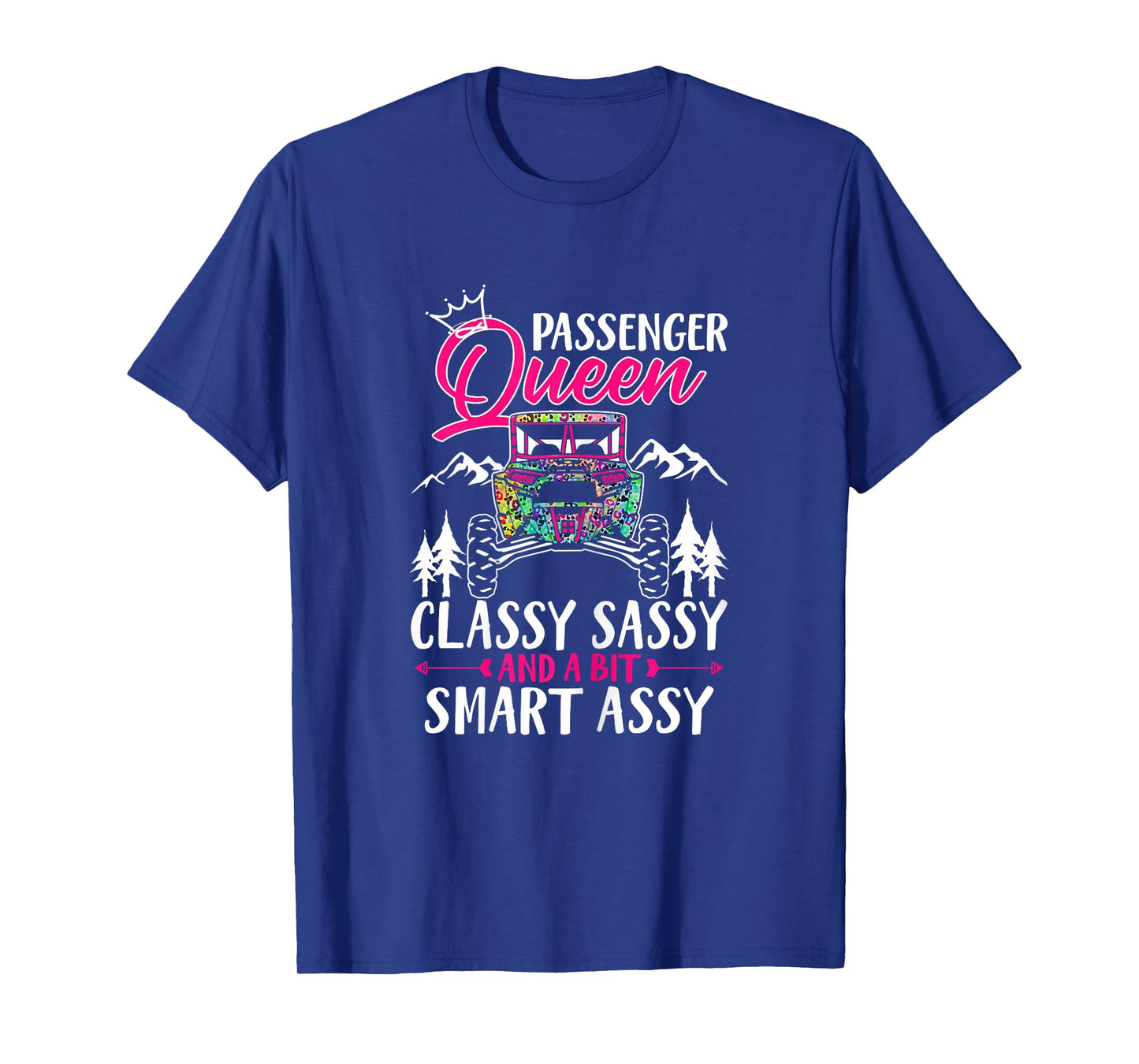 SXS UTV Passenger Queen Classy Sassy And A Bit Smart Assy T-Shirt