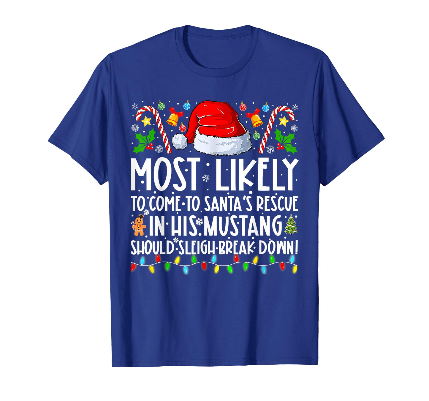 Mostly Likely To Come To Santas Rescue Christmas Holiday T-Shirt