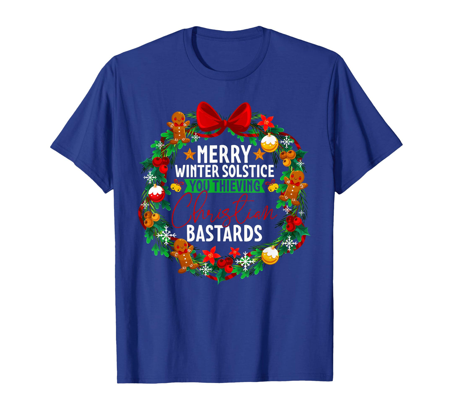 Merry Winter Solstice You Thieving Christian Bastards Xmas T-Shirt