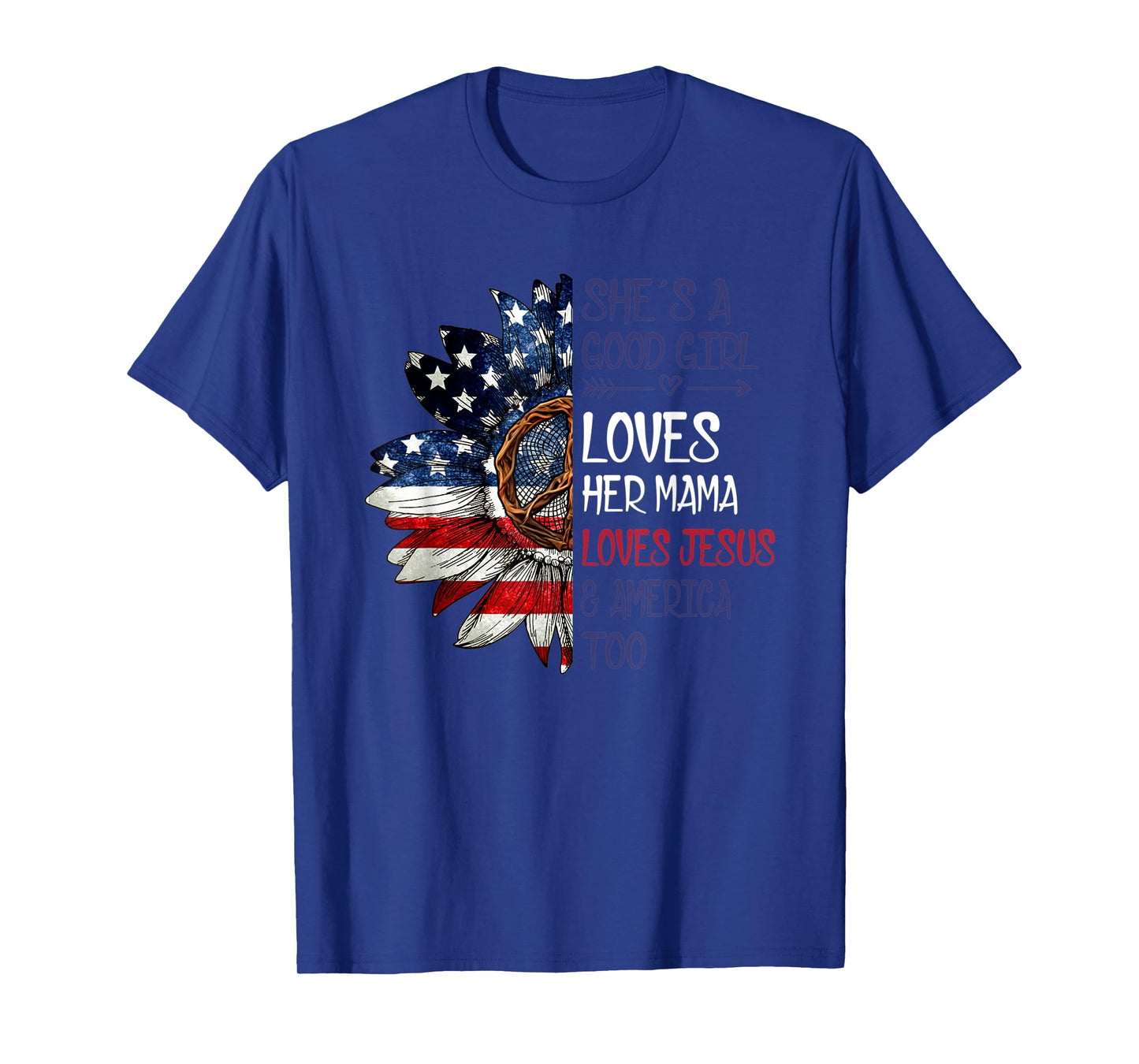 She's A Good Girl Loves Her Mama Jesus & America T-Shirt