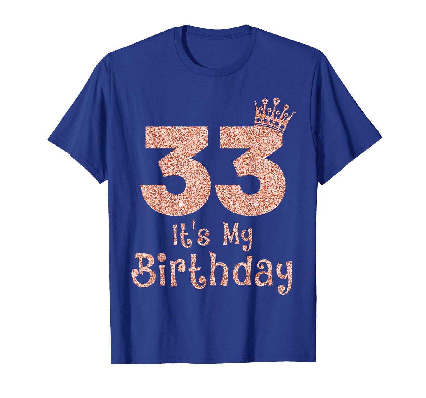 33 It's My Birthday 33 Years Old Happy 33rd Birthday Girl T-Shirt