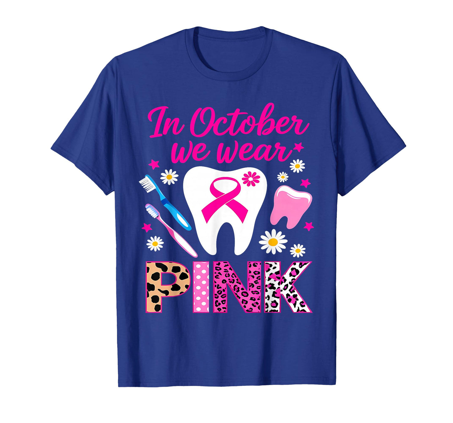 dental breast cancer Awareness In October We Wear Pink Tooth T-Shirt