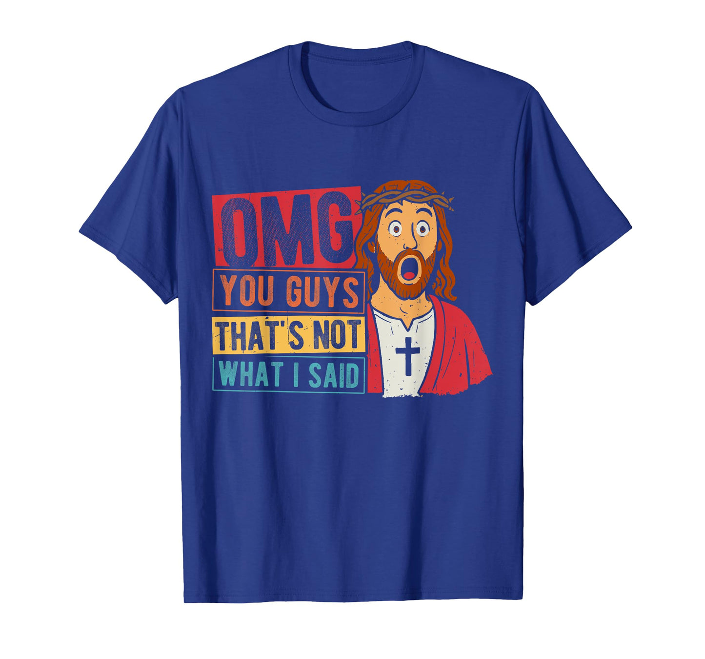 OMG YOU GUYS THAT'S NOT WHAT I SAID T-Shirt