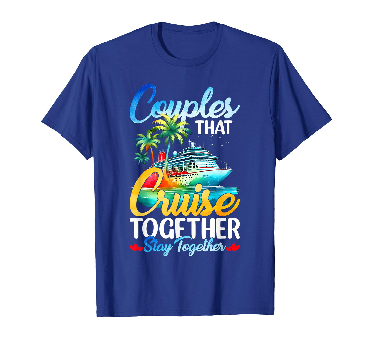 Couples That Cruise Together Stay Together Couples Cruising T-Shirt